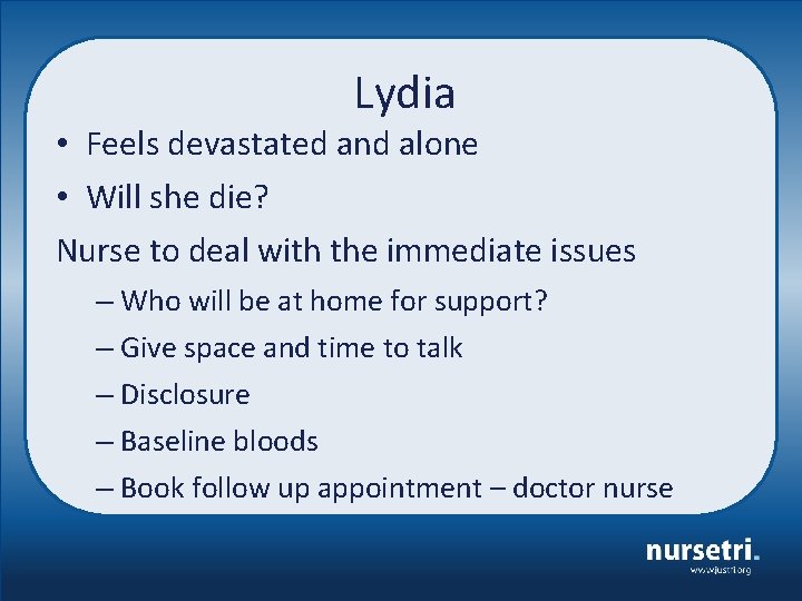 Lydia • Feels devastated and alone • Will she die? Nurse to deal with