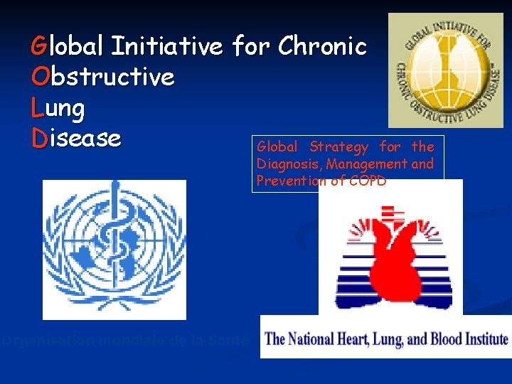 Global Initiative for Chronic Obstructive Lung Disease Global Strategy for the Diagnosis, Management and