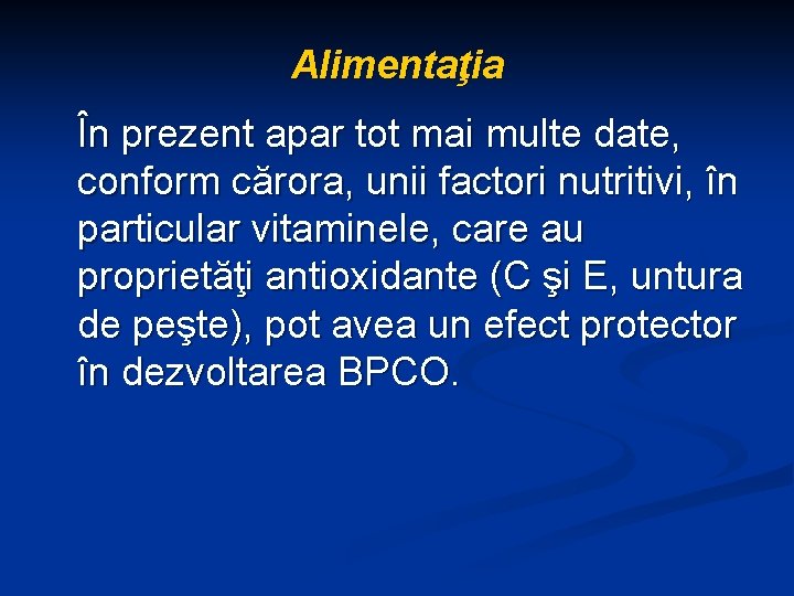 Alimentaţia În prezent apar tot mai multe date, conform cărora, unii factori nutritivi, în