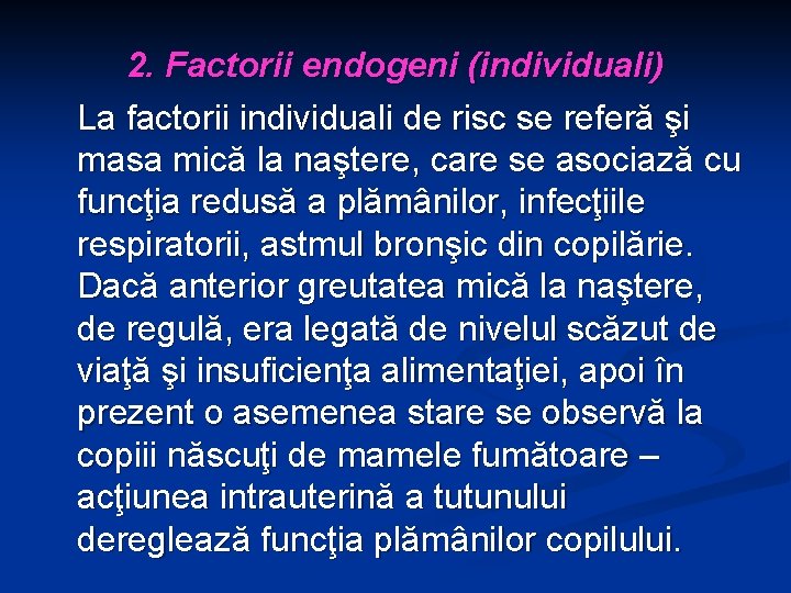 2. Factorii endogeni (individuali) La factorii individuali de risc se referă şi masa mică