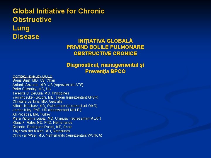 Global Initiative for Chronic Obstructive Lung Disease INIŢIATIVA GLOBALĂ PRIVIND BOLILE PULMONARE OBSTRUCTIVE CRONICE