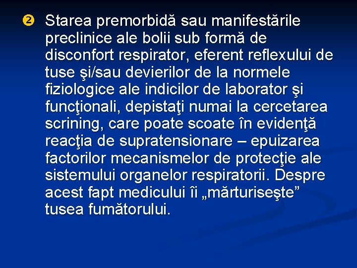  Starea premorbidă sau manifestările preclinice ale bolii sub formă de disconfort respirator, eferent