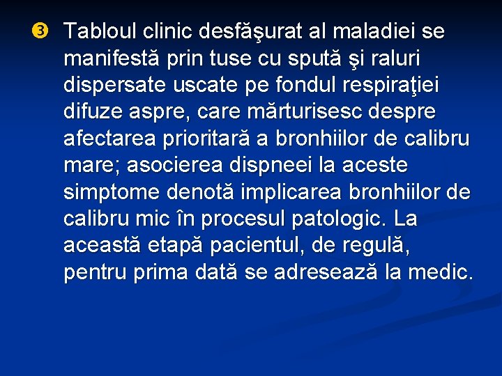  Tabloul clinic desfăşurat al maladiei se manifestă prin tuse cu spută şi raluri