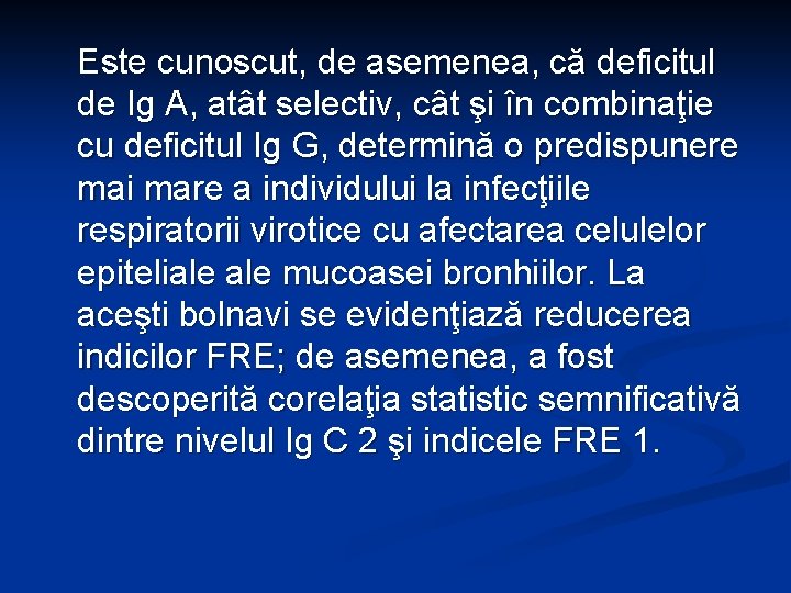 Este cunoscut, de asemenea, că deficitul de Ig A, atât selectiv, cât şi în