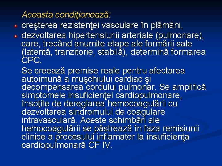 Aceasta condiţionează: creşterea rezistenţei vasculare în plămâni, dezvoltarea hipertensiunii arteriale (pulmonare), care, trecând anumite