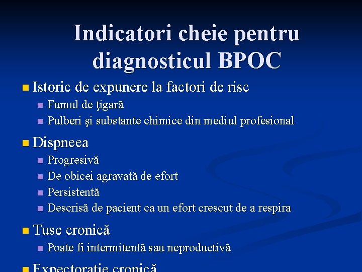 Indicatori cheie pentru diagnosticul BPOC n Istoric de expunere la factori de risc Fumul