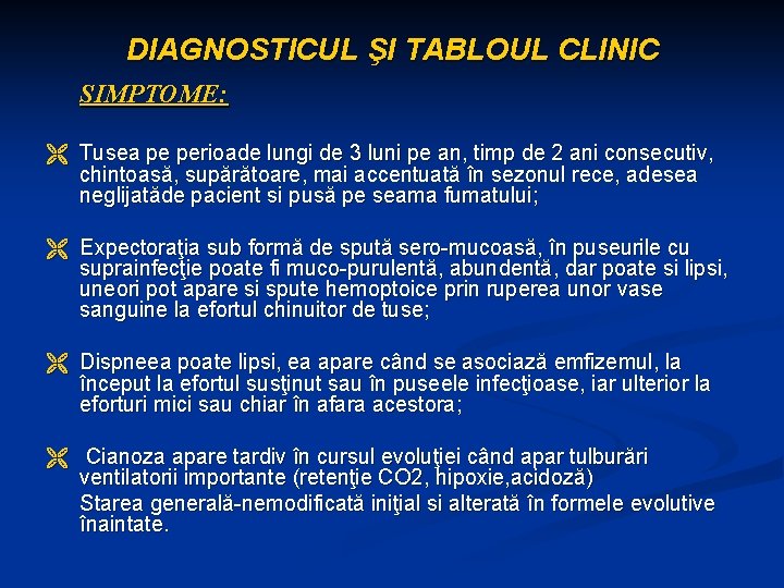 DIAGNOSTICUL ŞI TABLOUL CLINIC SIMPTOME: Ë Tusea pe perioade lungi de 3 luni pe