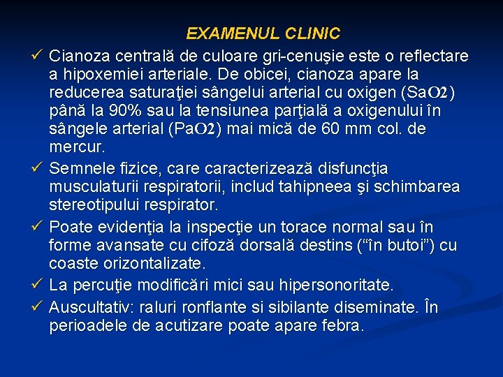 EXAMENUL CLINIC ü Cianoza centrală de culoare gri-cenuşie este o reflectare a hipoxemiei arteriale.