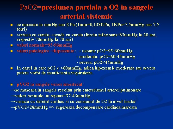 Pa. O 2=presiunea partiala a O 2 in sangele arterial sistemic n n n