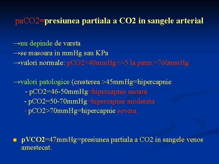 pa. CO 2=presiunea partiala a CO 2 in sangele arterial →nu depinde de varsta
