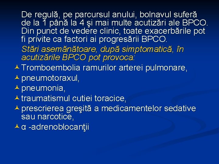 De regulă, pe parcursul anului, bolnavul suferă de la 1 până la 4 şi