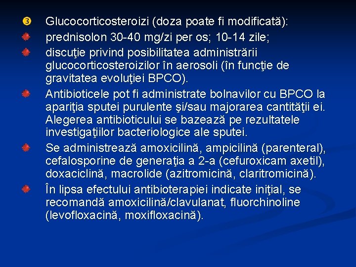  Glucocorticosteroizi (doza poate fi modificată): prednisolon 30 -40 mg/zi per os; 10 -14