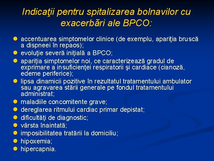 Indicaţii pentru spitalizarea bolnavilor cu exacerbări ale BPCO: l accentuarea simptomelor clinice (de exemplu,