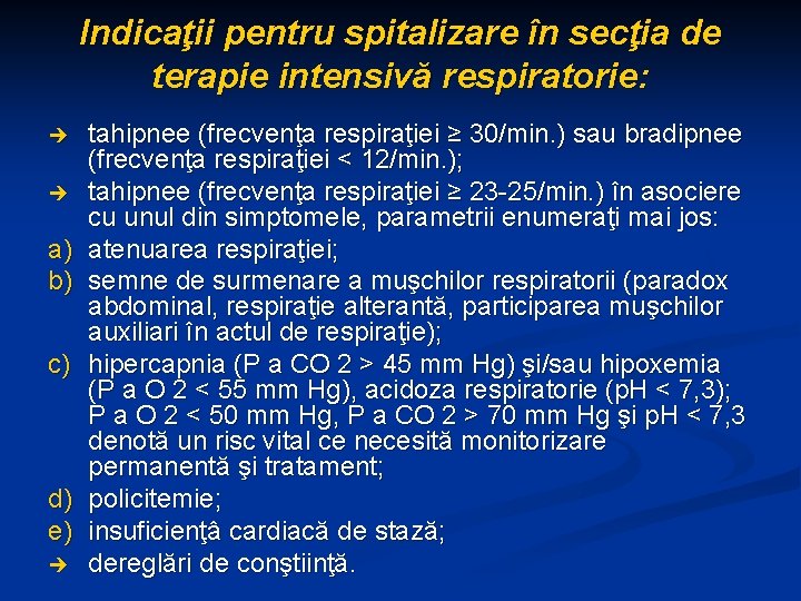 Indicaţii pentru spitalizare în secţia de terapie intensivă respiratorie: è è a) b) c)