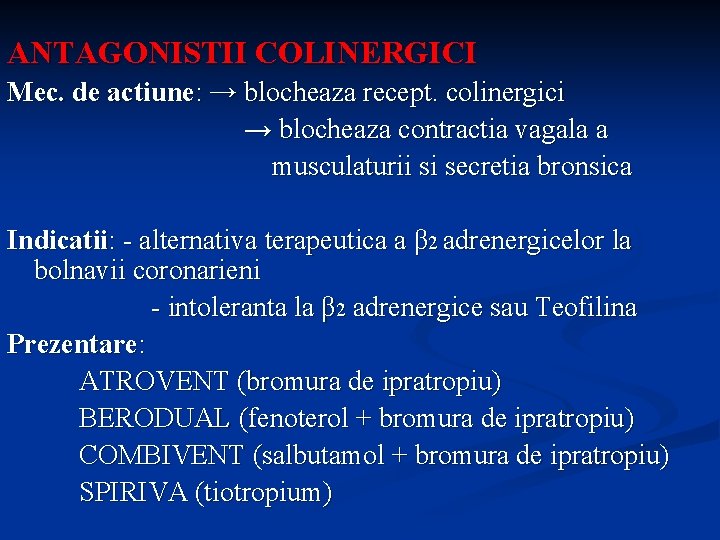 ANTAGONISTII COLINERGICI Mec. de actiune: → blocheaza recept. colinergici → blocheaza contractia vagala a