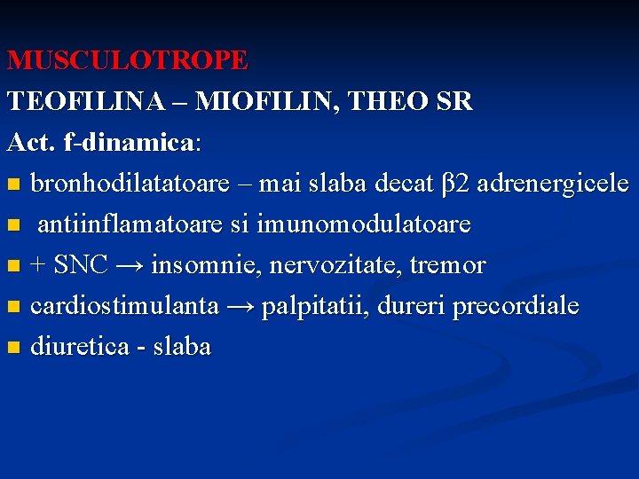 MUSCULOTROPE TEOFILINA – MIOFILIN, THEO SR Act. f-dinamica: n bronhodilatatoare – mai slaba decat