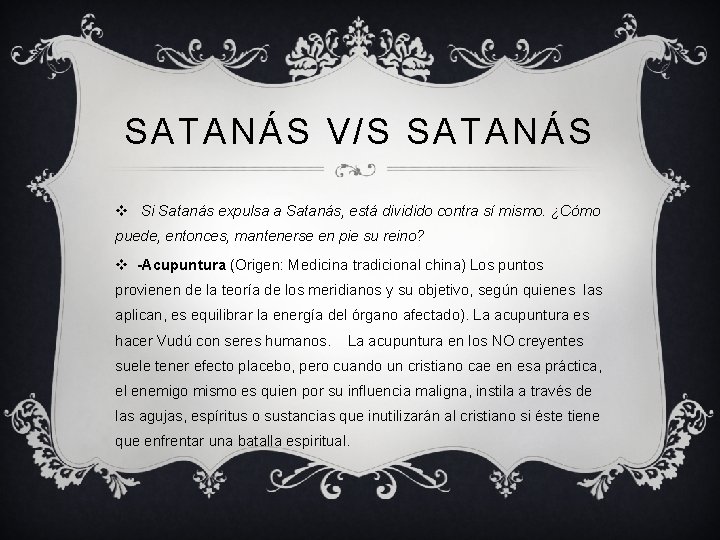 SATANÁS V/S SATANÁS v Si Satanás expulsa a Satanás, está dividido contra sí mismo.