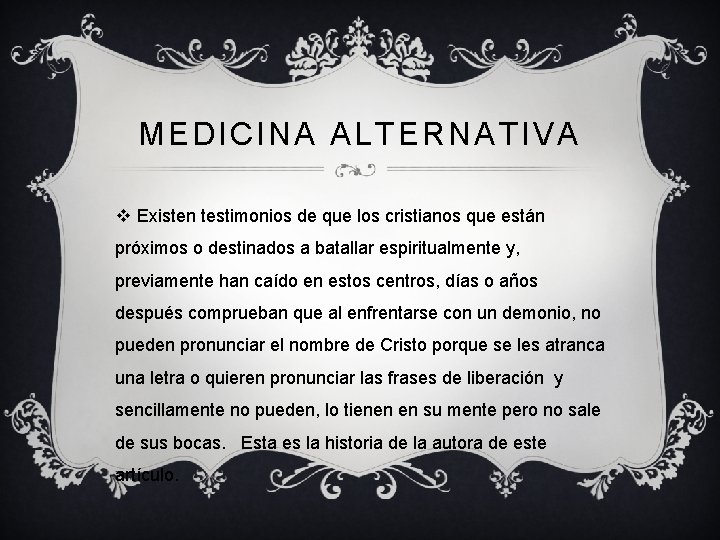 MEDICINA ALTERNATIVA v Existen testimonios de que los cristianos que están próximos o destinados