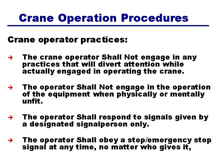 Crane Operation Procedures Crane operator practices: è è The crane operator Shall Not engage