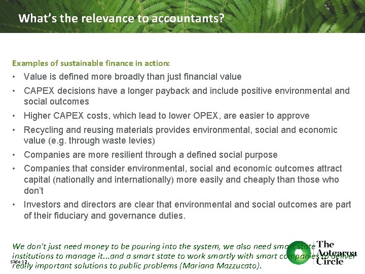 What’s the relevance to accountants? Examples of sustainable finance in action: • Value is
