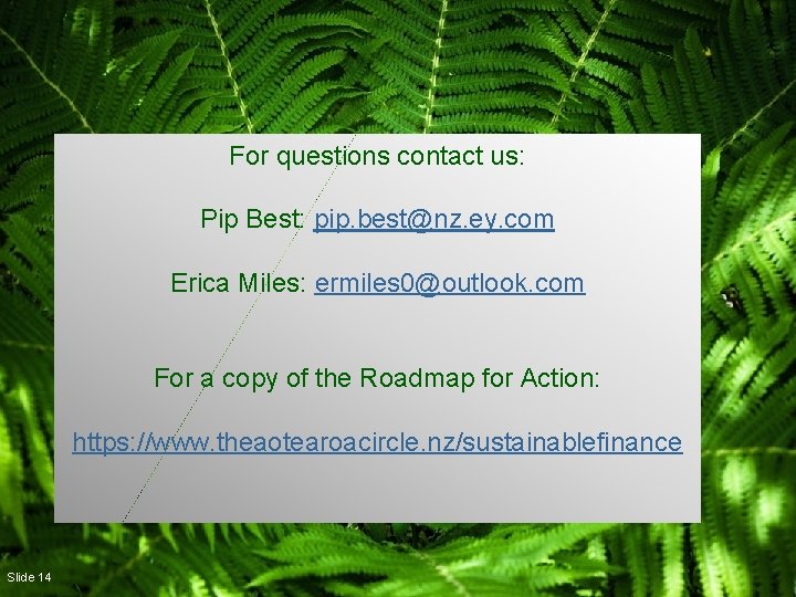 For questions contact us: Pip Best: pip. best@nz. ey. com Erica Miles: ermiles 0@outlook.