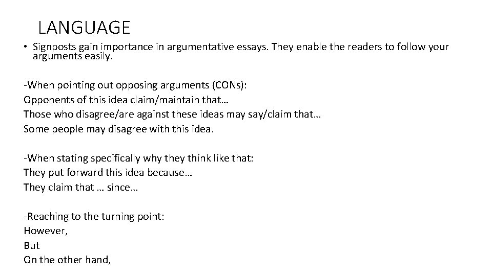 LANGUAGE • Signposts gain importance in argumentative essays. They enable the readers to follow