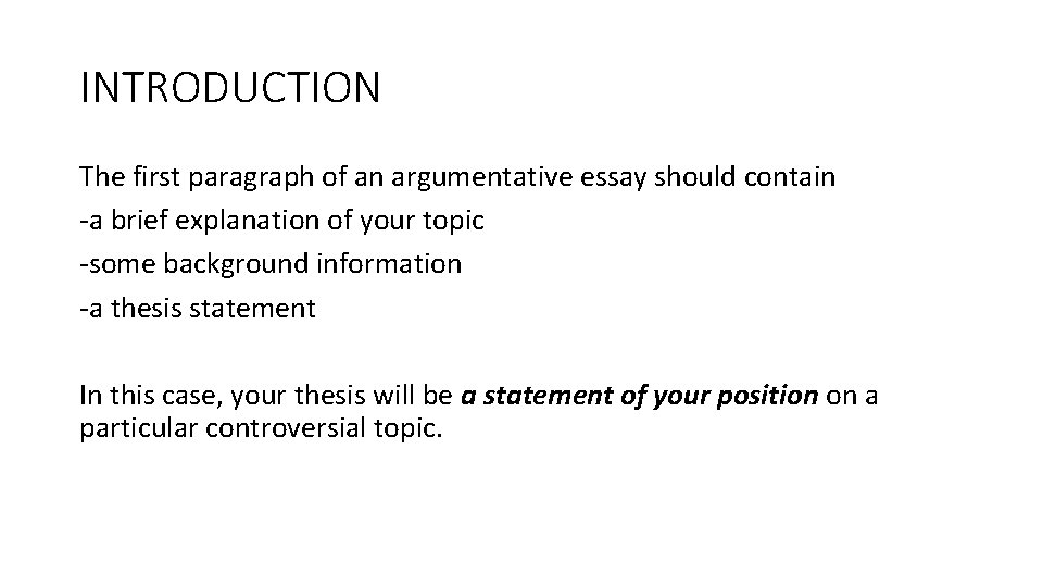INTRODUCTION The first paragraph of an argumentative essay should contain -a brief explanation of