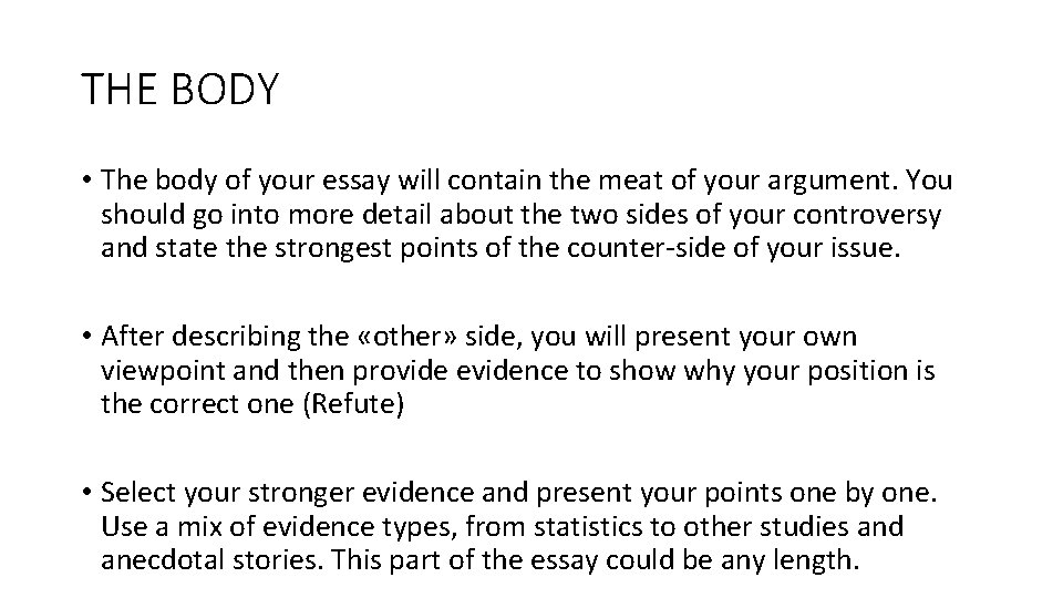 THE BODY • The body of your essay will contain the meat of your