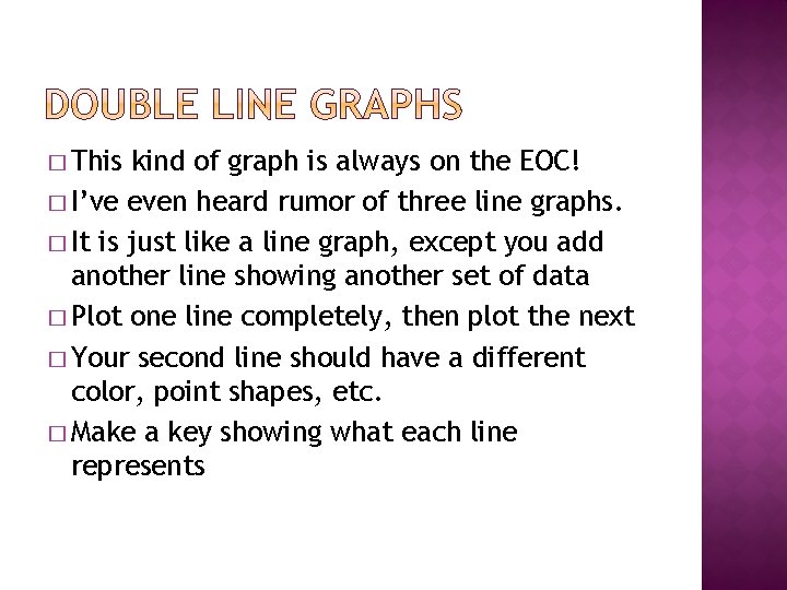 � This kind of graph is always on the EOC! � I’ve even heard