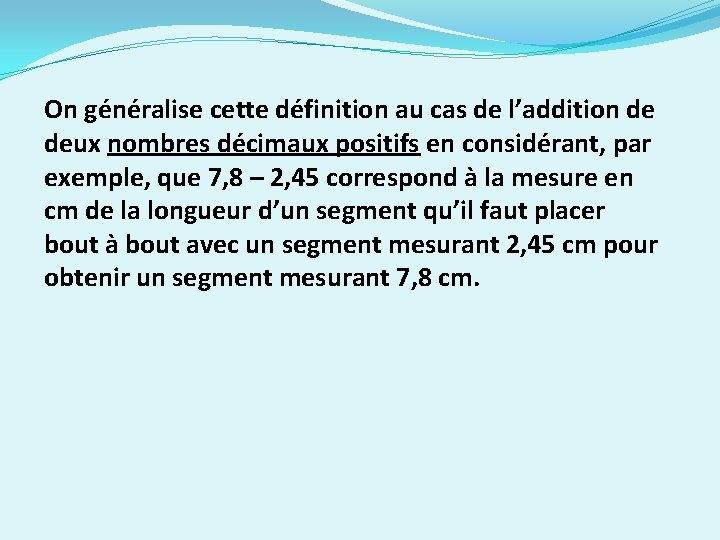 On généralise cette définition au cas de l’addition de deux nombres décimaux positifs en