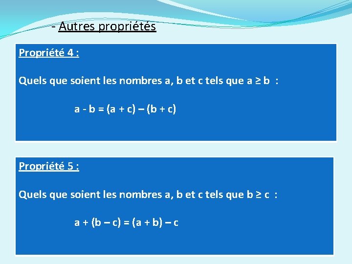 - Autres propriétés Propriété 4 : Quels que soient les nombres a, b et - Autres propriétés Propriété 4 : Quels que soient les nombres a, b et