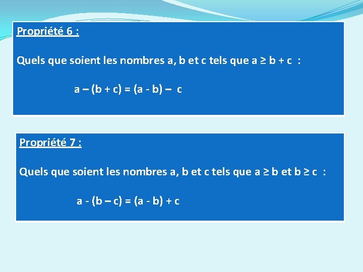 Propriété 6 : Quels que soient les nombres a, b et c tels que Propriété 6 : Quels que soient les nombres a, b et c tels que