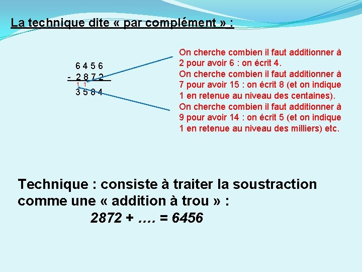 La technique dite « par complément » : 6 4 5 6 - 2 La technique dite « par complément » : 6 4 5 6 - 2