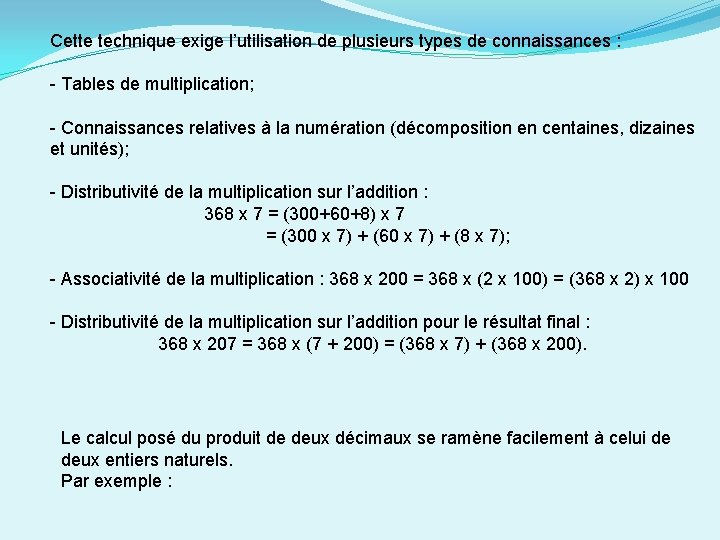 Cette technique exige l’utilisation de plusieurs types de connaissances : - Tables de multiplication;