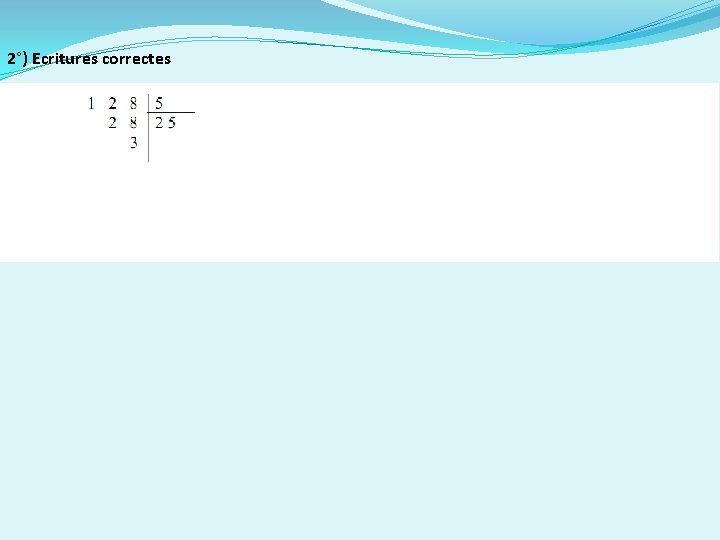 2°) Ecritures correctes 2°) Ecritures correctes