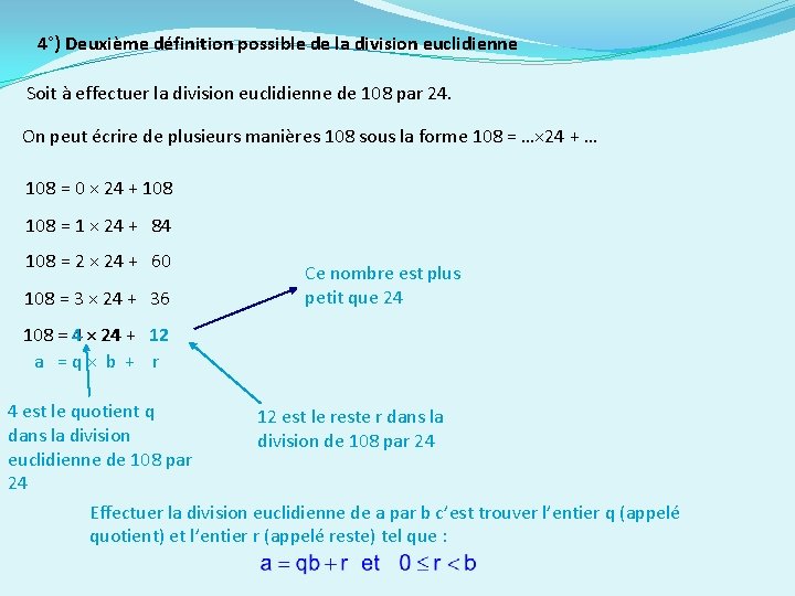 4°) Deuxième définition possible de la division euclidienne Soit à effectuer la division euclidienne 4°) Deuxième définition possible de la division euclidienne Soit à effectuer la division euclidienne