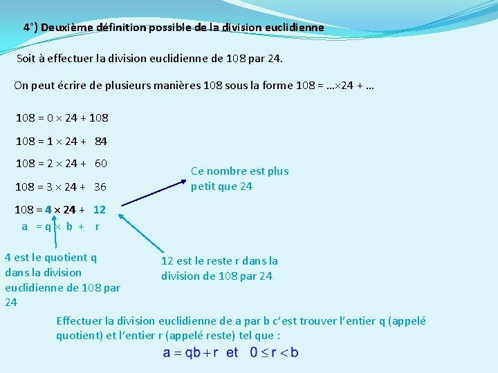 4°) Deuxième définition possible de la division euclidienne Soit à effectuer la division euclidienne