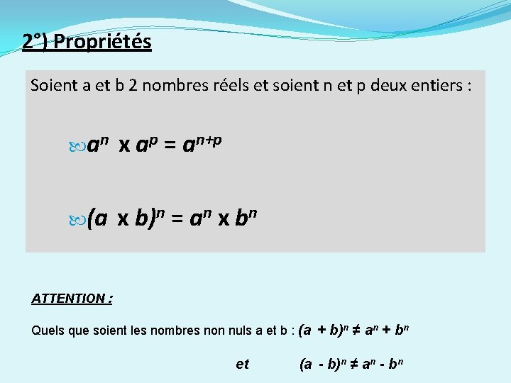 2°) Propriétés Soient a et b 2 nombres réels et soient n et p 2°) Propriétés Soient a et b 2 nombres réels et soient n et p