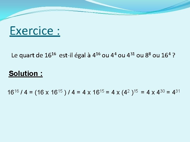 Exercice : Le quart de 1616 est-il égal à 416 ou 44 ou 431