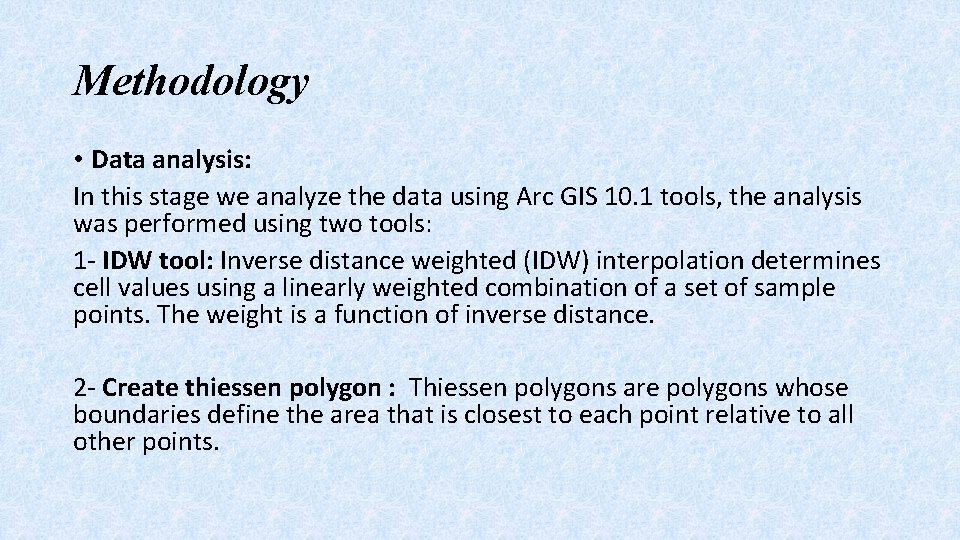 Methodology • Data analysis: In this stage we analyze the data using Arc GIS