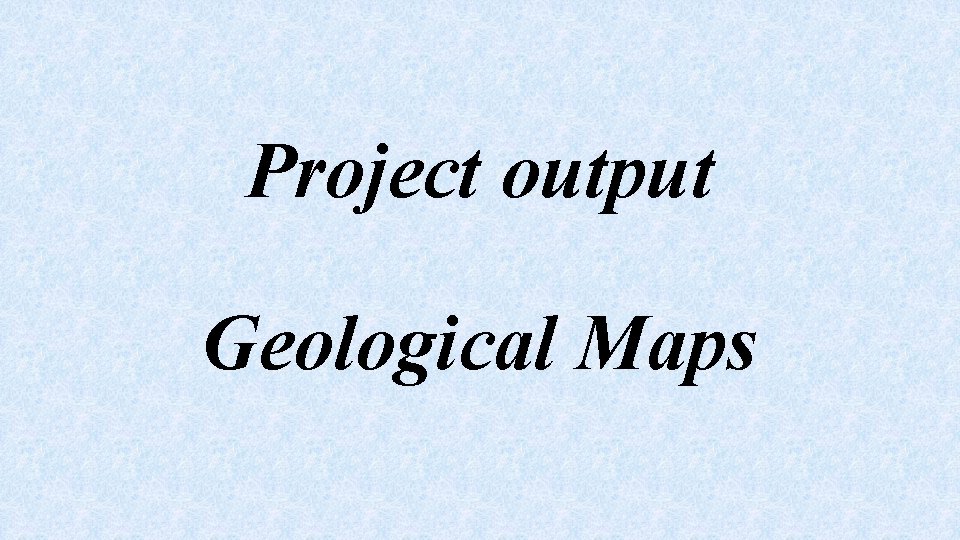Project output Geological Maps 