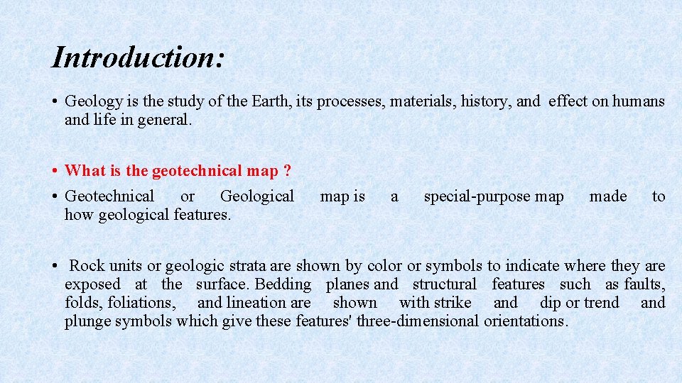 Introduction: • Geology is the study of the Earth, its processes, materials, history, and