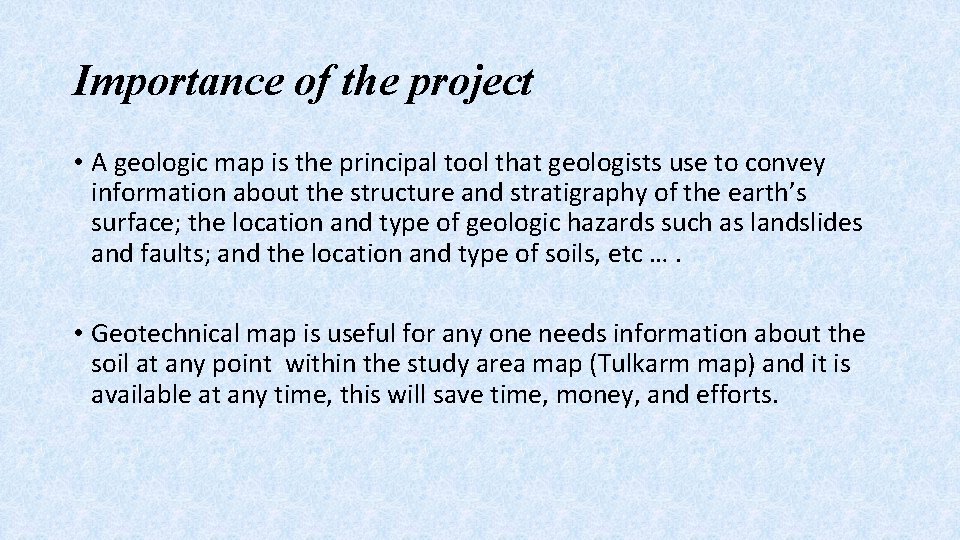 Importance of the project • A geologic map is the principal tool that geologists