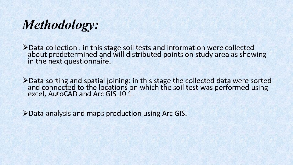 Methodology: ØData collection : in this stage soil tests and information were collected about