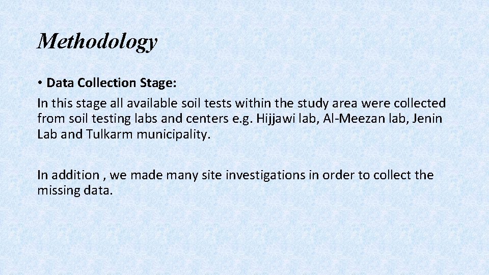 Methodology • Data Collection Stage: In this stage all available soil tests within the