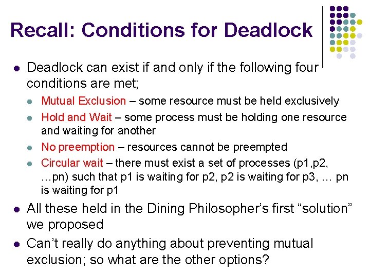 Recall: Conditions for Deadlock l Deadlock can exist if and only if the following