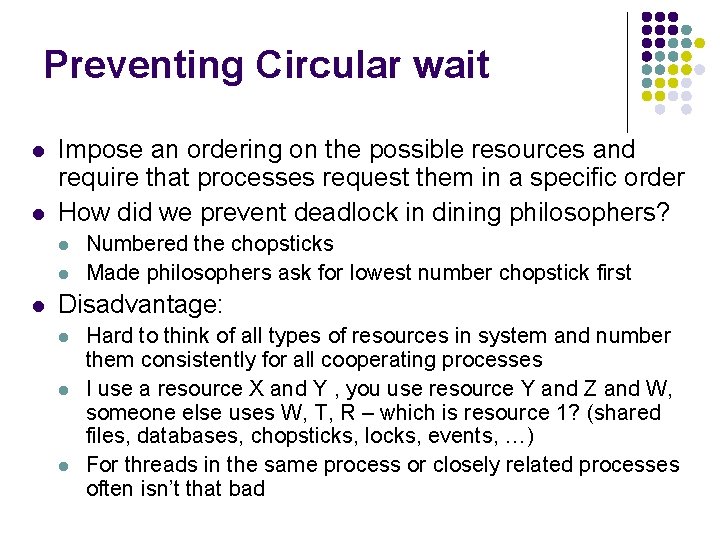 Preventing Circular wait l l Impose an ordering on the possible resources and require