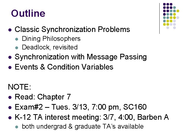 Outline l Classic Synchronization Problems l l Dining Philosophers Deadlock, revisited Synchronization with Message