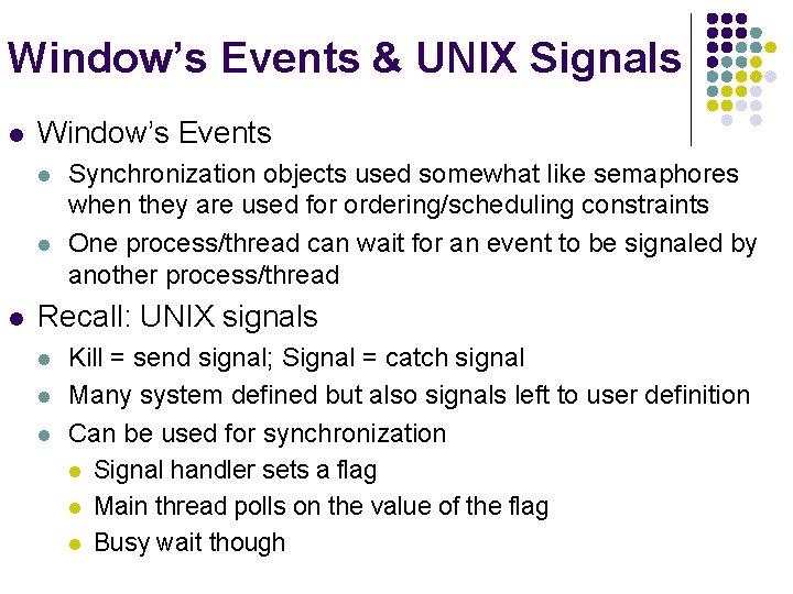 Window’s Events & UNIX Signals l Window’s Events l l l Synchronization objects used