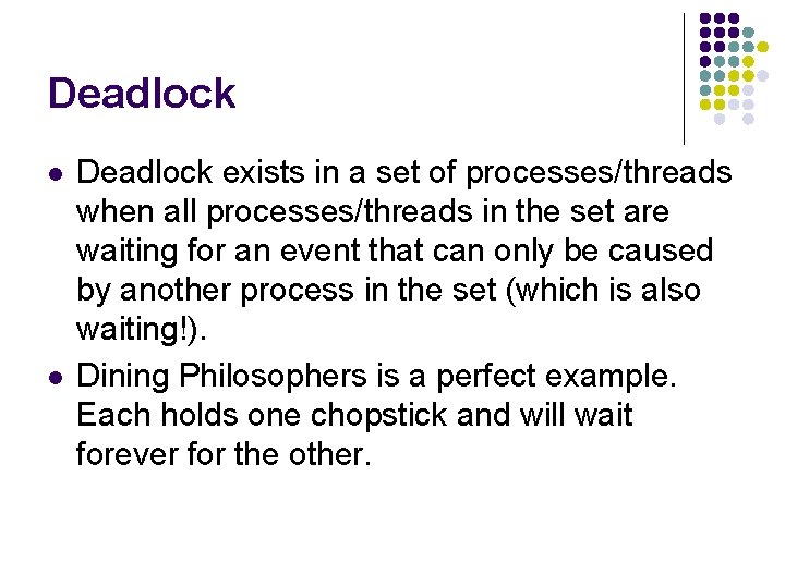 Deadlock l l Deadlock exists in a set of processes/threads when all processes/threads in Deadlock l l Deadlock exists in a set of processes/threads when all processes/threads in